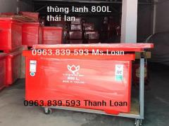 Thùng giữ lạnh thái lan 800L trữ đông hải sản, thực phẩm.