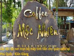 Tư vấn, lắp đặt tận nơi full bộ máy tính tiền giá rẻ cho quán café ở Trà Vinh